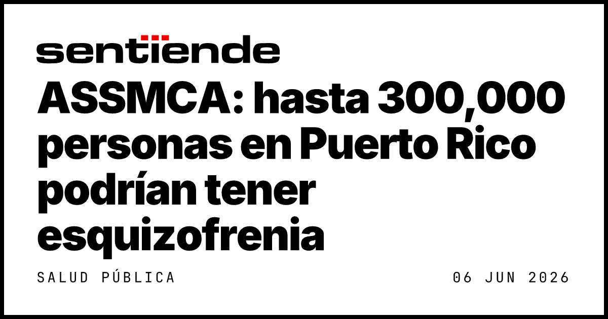 ASSMCA: hasta 300,000 personas en Puerto Rico podrían… — Sentiende